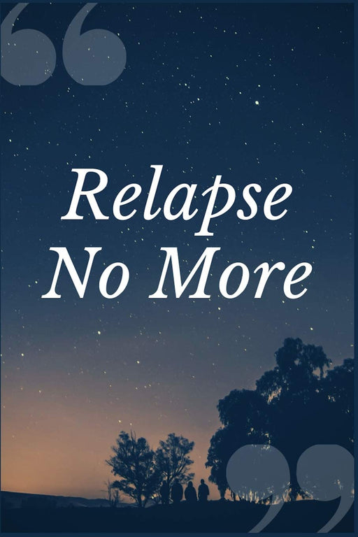 Relapse No More: A Self Help and Support Group Addiction Recovery Prompt Journal Writing Notebook