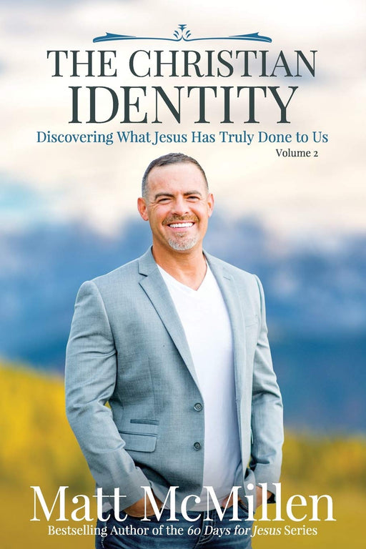 The Christian Identity, Volume 2: Discovering What Jesus Has Truly Done to Us