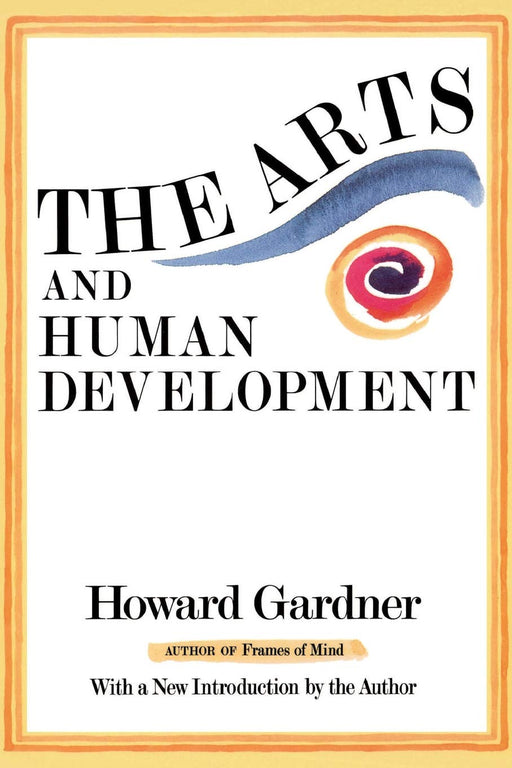 The Arts And Human Development: A Psychological Study of the Artistic Process