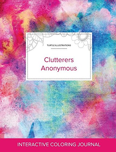 Adult Coloring Journal: Clutterers Anonymous (Turtle Illustrations, Rainbow Canvas)