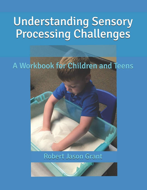 Understanding Sensory Processing Challenges: A Workbook for Children and Teens