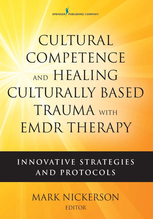 Cultural Competence and Healing Culturally Based Trauma with EMDR Therapy: Innovative Strategies and Protocols