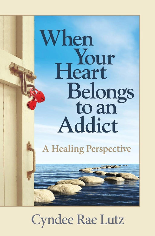 When Your Heart Belongs to an Addict: A Healing Perspective