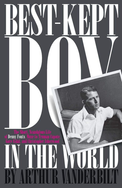 Best-Kept Boy in the World: The Life and Loves of Denny Fouts