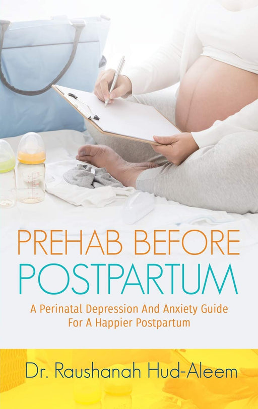 Prehab Before Postpartum: A Perinatal Depression and Anxiety Guide For a Happier Postpartum