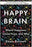 Happy Brain: Where Happiness Comes From, and Why