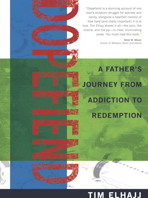 Dopefiend: A Father's Journey From Addiction to Redemption