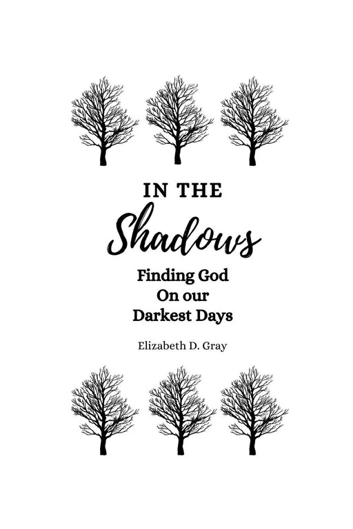 In the Shadows: Finding God on Our Darkest Days