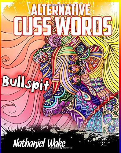 Adult Coloring Book: Adult Cuss Word Alternatives: 50 Original Swear Word Designs (Adult Coloring Books) (Volume 2)