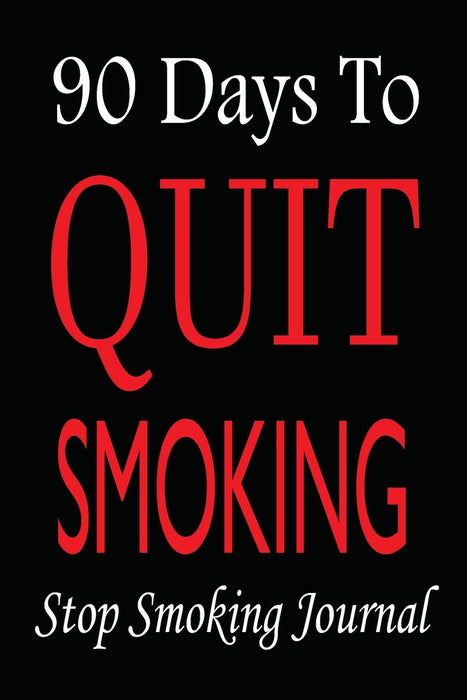Stop Smoking Journal: 90 Days Quit Smoking , Quit Smoking Journal Planner, Quit Smoking Diary ,Easy Way to Quit Smoking, Tracker and Record your habit ... From A Habit Tracker and Motivational Journal