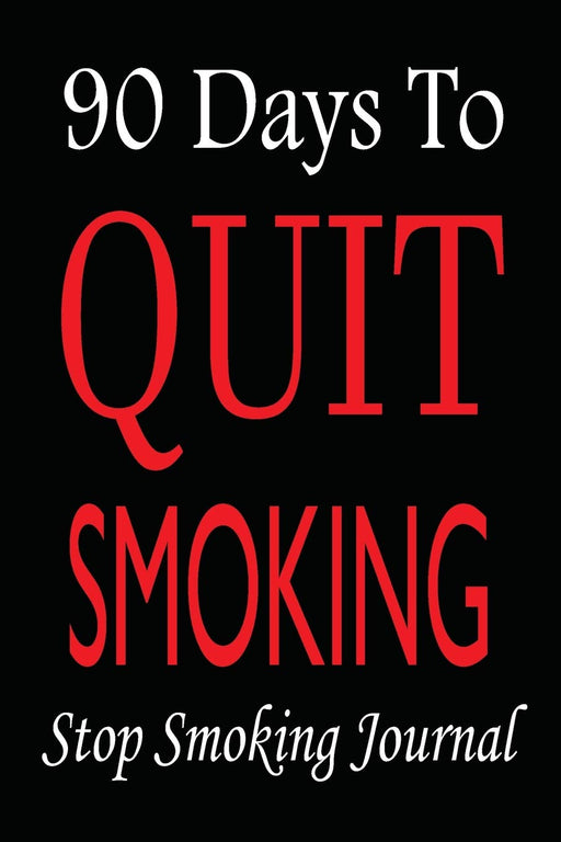 Stop Smoking Journal: 90 Days Quit Smoking , Quit Smoking Journal Planner, Quit Smoking Diary ,Easy Way to Quit Smoking, Tracker and Record your habit ... From A Habit Tracker and Motivational Journal