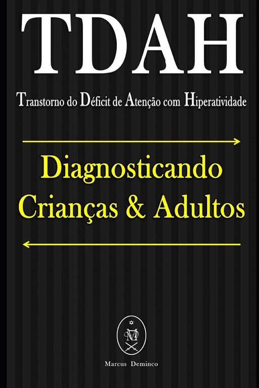 TDAH (Transtorno do Déficit de Atenção com Hiperatividade). Diagnosticando Crianças & Adultos (Portuguese Edition)