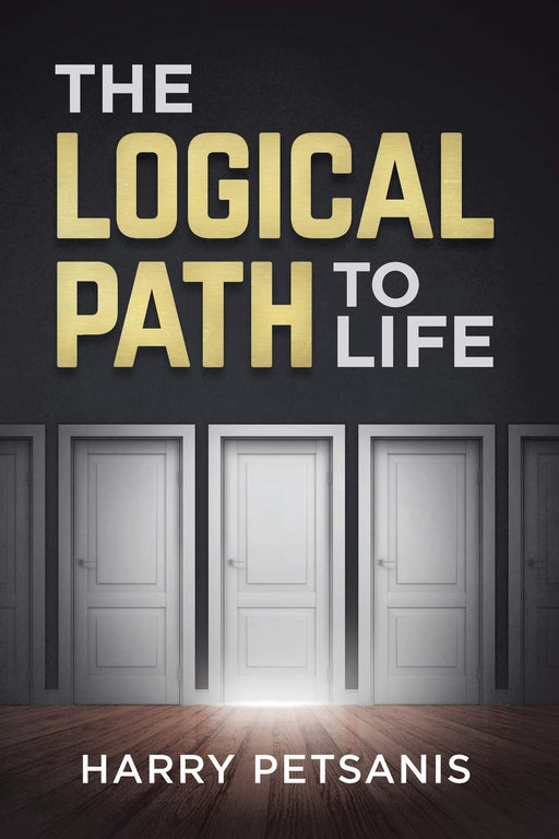 The Logical Path to Life: The blueprint to personal transformation boldly challenging you to look, think and act from a logical versus an emotional perspective.