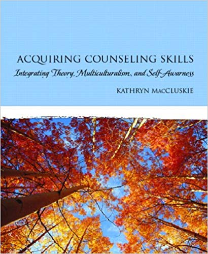Acquiring Counseling Skills: Integrating Theory, Multiculturalism, and Self-Awareness