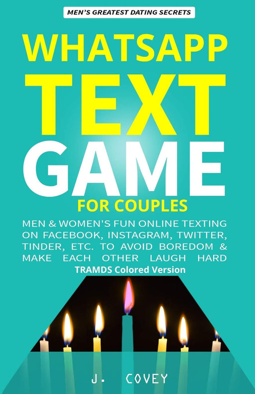 WhatsApp Text Game for Couples: Men & Women's Fun Online Texting on Facebook, Instagram, Twitter, Tinder, Etc. to Avoid Boredom & Make Each Other Laugh Hard (TRAMDS Colored Version)