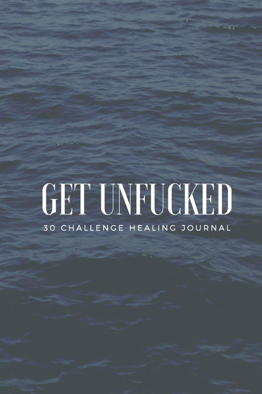 Get Unfucked 30 Challenge Healing Journal: Ocean Serentity Prompted Sobriety and Addiction Notebook | A Secular Diary for Guided Reflection to Aid Recovery and Promote Transformative Self-Help