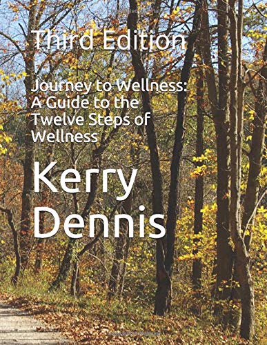 Journey to Wellness: A Guide to the Twelve Steps of Wellness: Third Edition