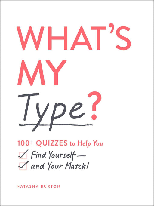 What's My Type?: 100+ Quizzes to Help You Find Yourself―and Your Match!