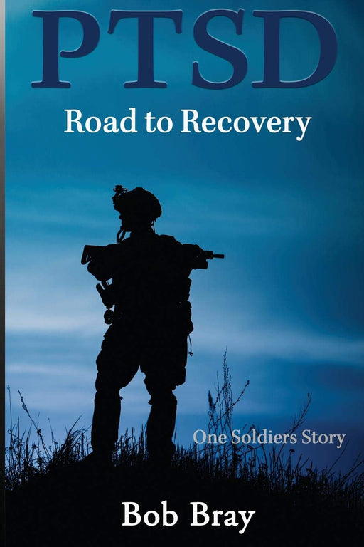 PTSD Road to Recovery: One Soldiers Story