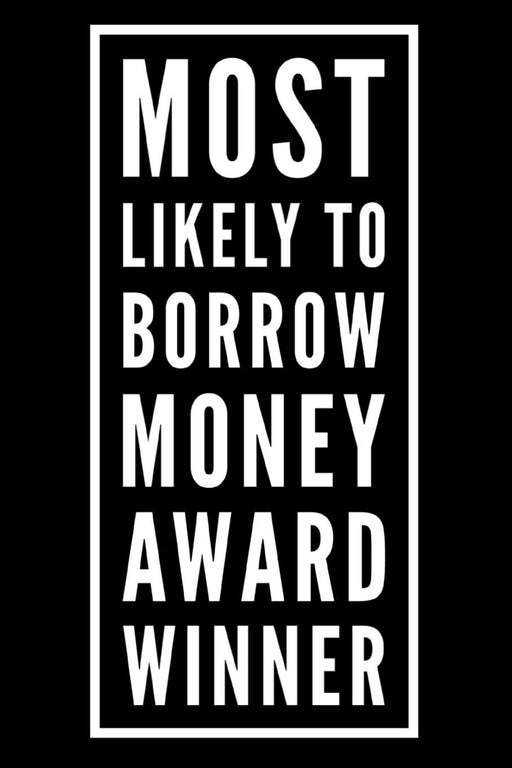 Most Likely To Borrow Money Award Winner: 110-Page Blank Lined Journal Funny Office Award Great For Coworker, Boss, Manager, Employee Gag Gift Idea