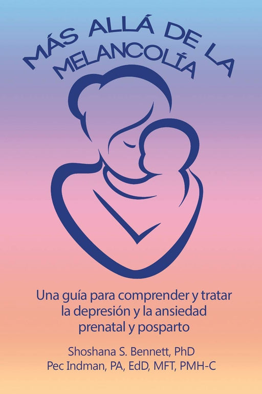Más allá de la melancolía: Una guía para comprender y tratar la depresión y la ansiedad prenatal y posparto (Spanish Edition)