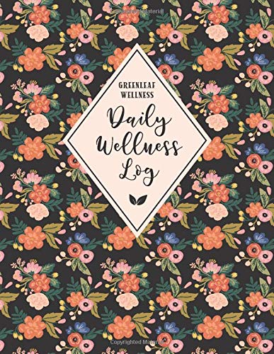 GREENLEAF WELLNESS Daily Wellness Log: A Daily Physical & Mental Wellness Tracking Journal for Women | 90 Days | Undated | Large, 8.5 x 11 inches, ... Meals, Symptoms and More (Folk Art Florals)