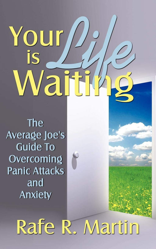 Your Life is Waiting: The Average Joe's Guide to Overcoming Panic Attacks and Anxiety