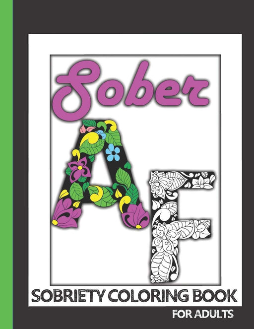 Sober AF: Sobriety Coloring Book For Adults in Recovery