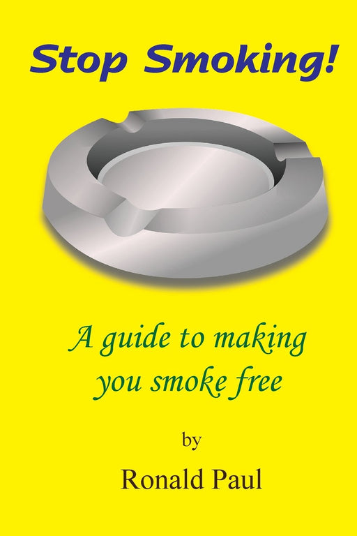 Stop Smoking: A guide to making you smoke free