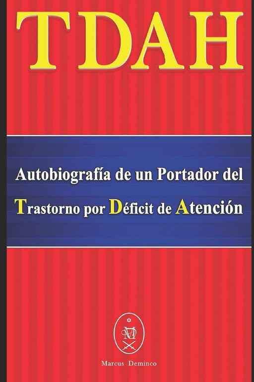 TDAH – Autobiografía de un Portador del Trastorno por Déficit de Atención (Spanish Edition)