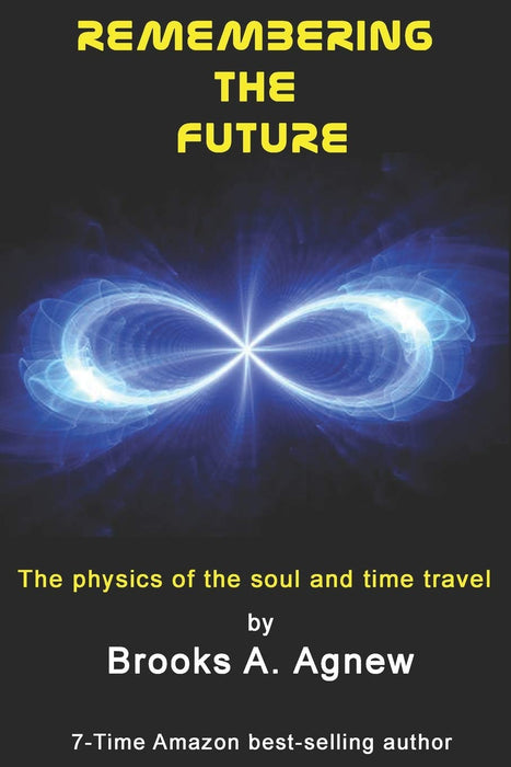 Remembering the Future: The Physics of the Soul and Time Travel