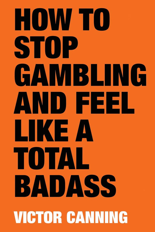 HOW TO STOP GAMBLING AND FEEL LIKE A TOTAL BADASS