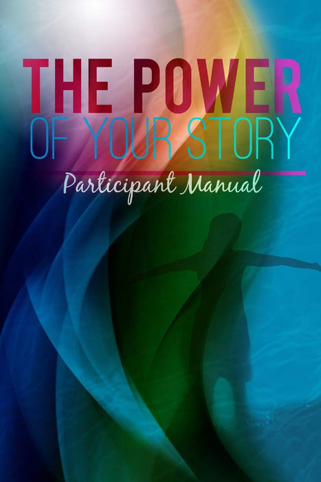 The Power of Your Story: Participant Manual