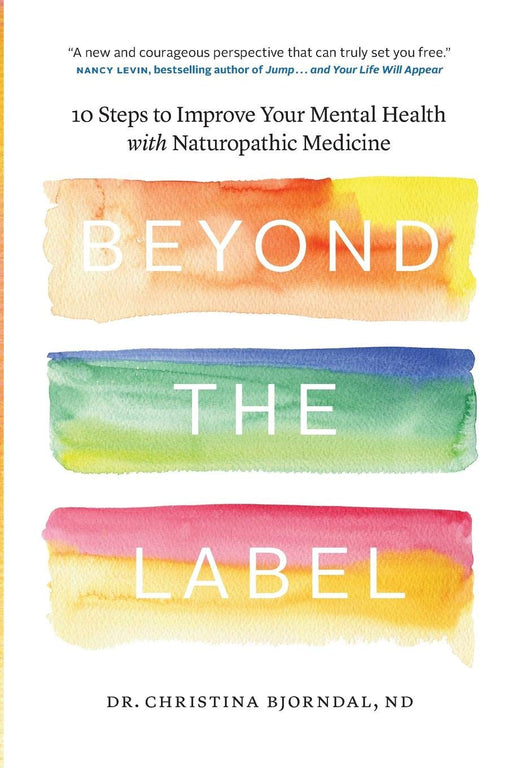 Beyond the Label: 10 Steps to Improve Your Mental Health with Naturopathic Medicine