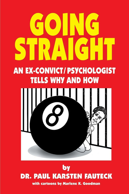 Going Straight: An Ex-convict/Psychologist Tells Why and How