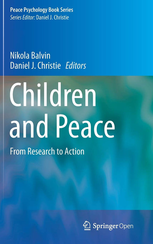 Children and Peace: From Research to Action (Peace Psychology Book Series)