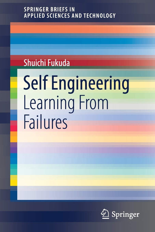 Self Engineering: Learning From Failures (SpringerBriefs in Applied Sciences and Technology)