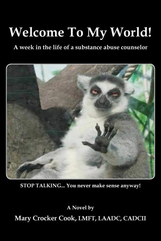 Welcome to My World. a Week in the Life of a Substance Abuse Counselor.