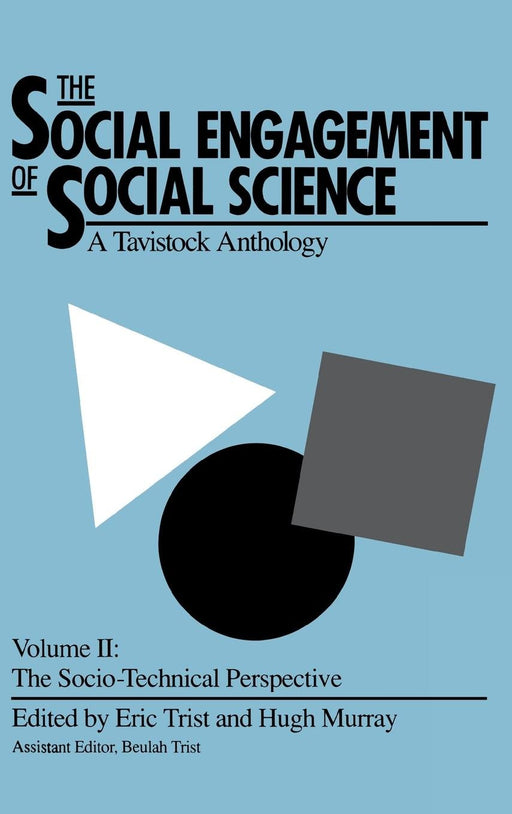 The Social Engagement of Social Science, a Tavistock Anthology, Volume 2: The Socio-Technical Perspective (Innovations in Organizations Series)