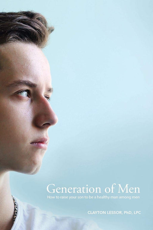 Generation of Men: How to raise your son to be a healthy man among men