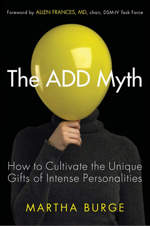 The Add Myth: How to Cultivate the Unique Gifts of Intense Personalities