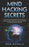 Mind Hacking Secrets: Overcome Self-Sabotaging Thinking, Improve Decision Making, Master Your Focus and Unlock Your Mind’s Limitless Potential (Power-Up Your Brain)