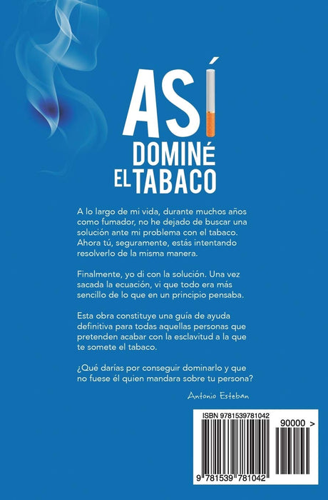 Así dominé el tabaco: las claves de mi éxito (Spanish Edition)