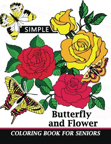 Simple Coloring book for Seniors: Easy Coloring Pages Flower and Animals Design for Relaxation and Stress Relief