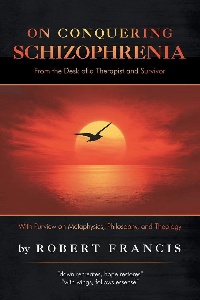 On Conquering Schizophrenia: From the Desk of a Therapist and Survivor