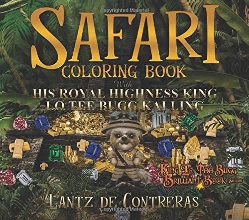 Safari Coloring Book: With His Royal Highness King Lo Tee Bugg Kai Ling (The King Lo Tee Bugg Brilliant Book Series)