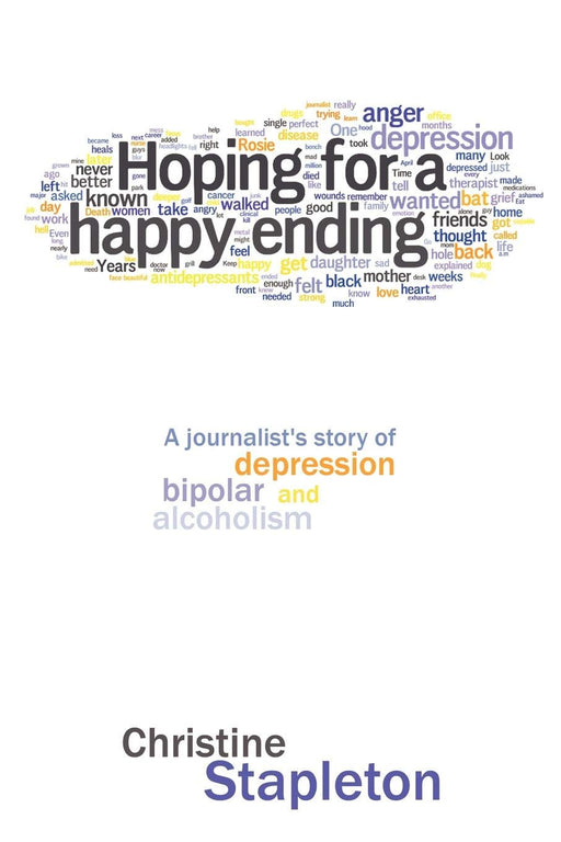 Hoping for a Happy Ending: A journalist's story of depression, bipolar and alcoholism