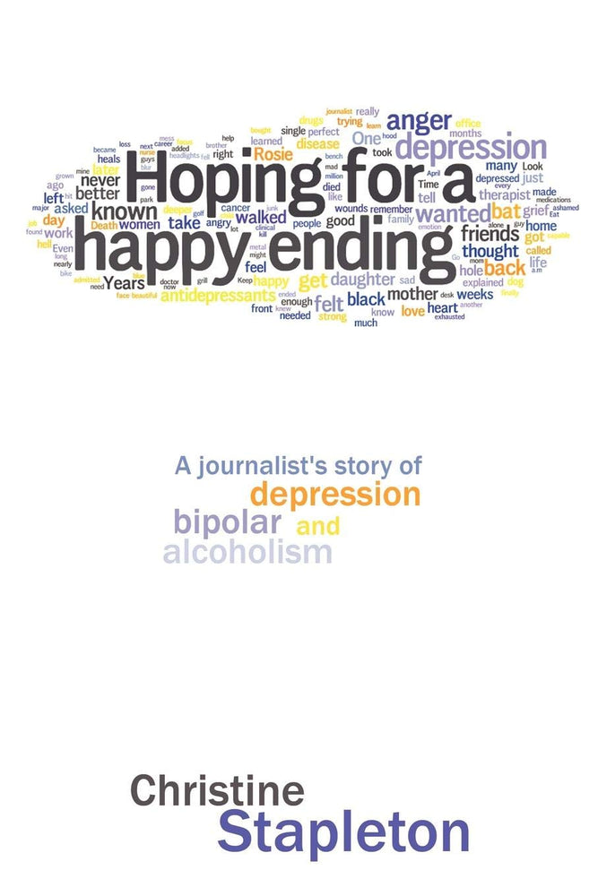Hoping for a Happy Ending: A journalist's story of depression, bipolar and alcoholism