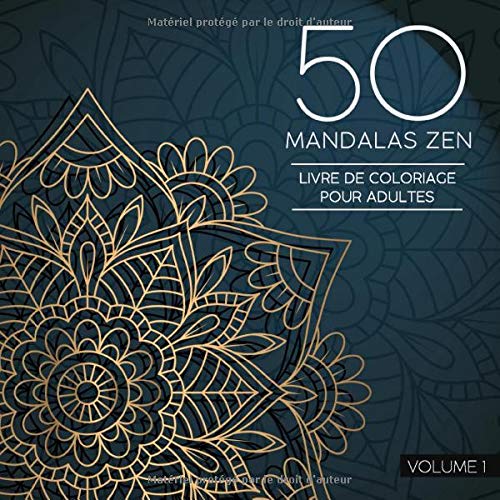 50 Mandalas Zen (Volume 1) Livre de Coloriage pour Adultes: 50 Magnifiques Mandalas à Colorier (French Edition)
