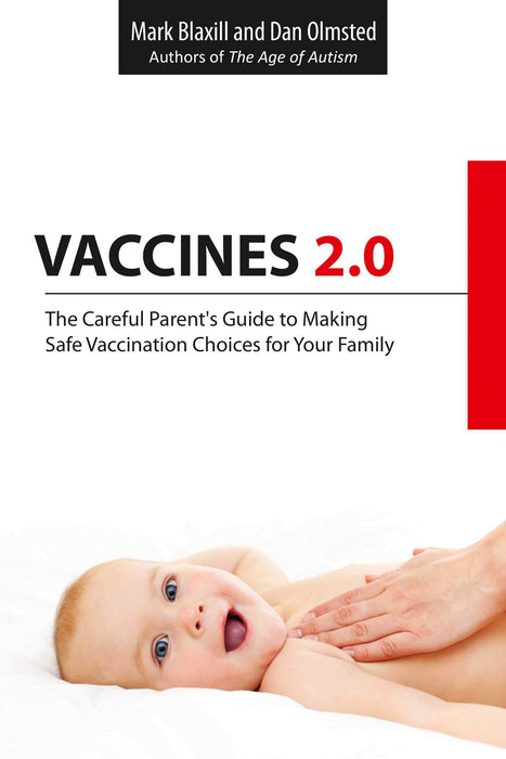 Vaccines 2.0: The Careful Parent's Guide to Making Safe Vaccination Choices for Your Family